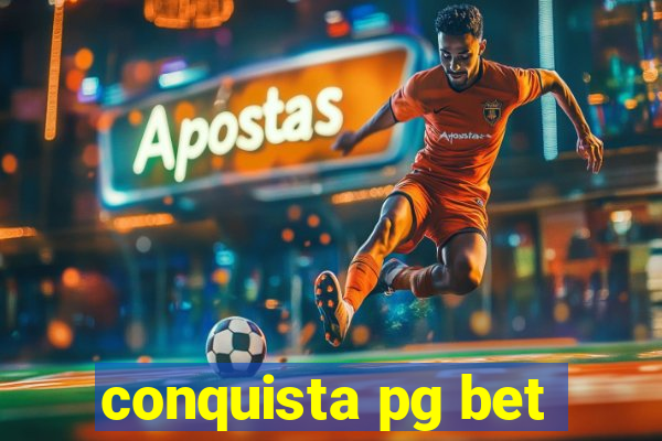 conquista pg bet